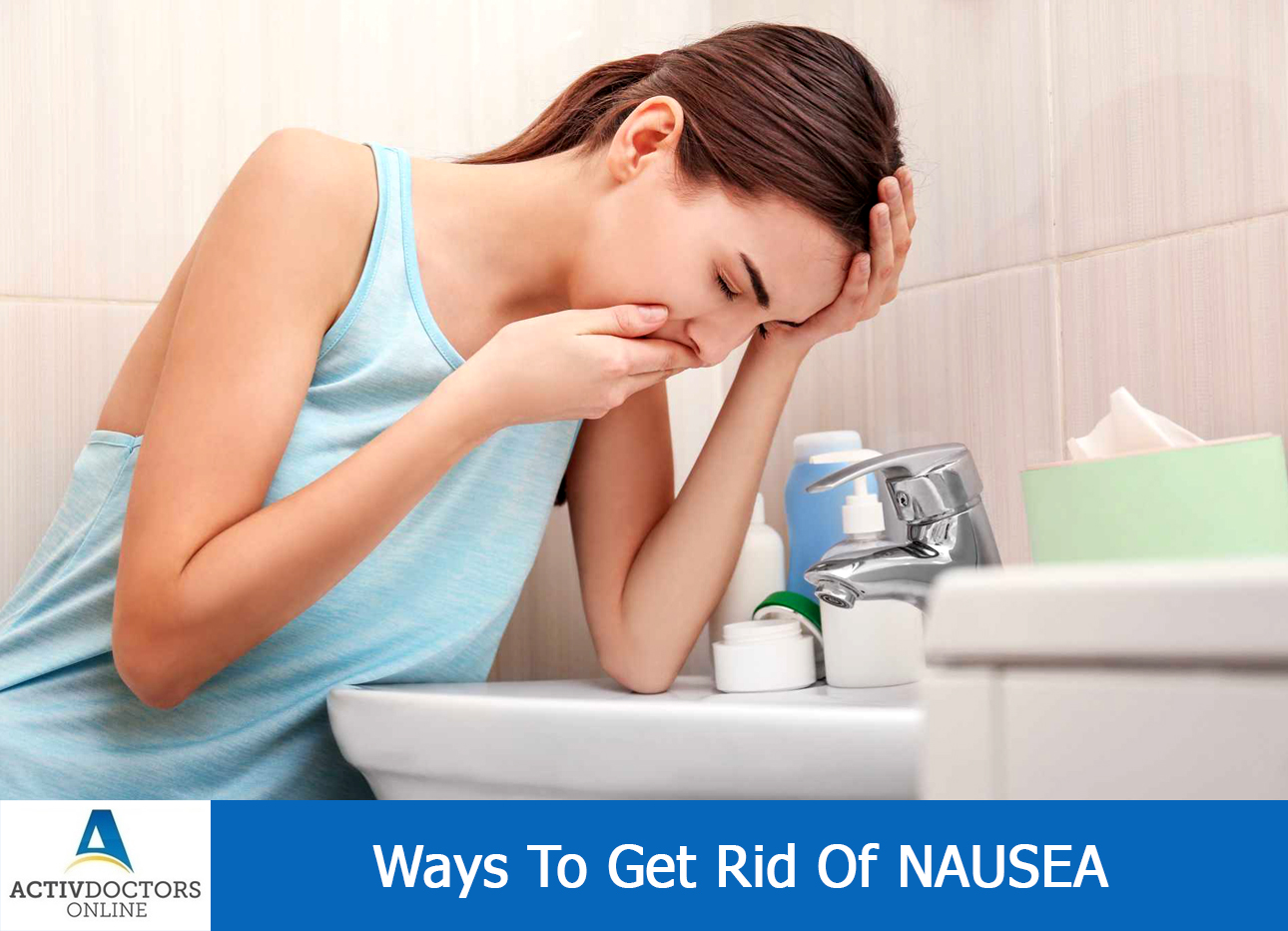 Ways To Get Rid Of NAUSEA